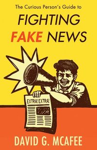 bokomslag The Curious Person's Guide to Fighting Fake News