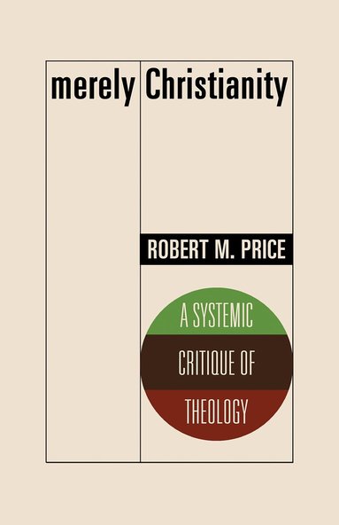 Robert M. Price - Merely Christianity, Häftad