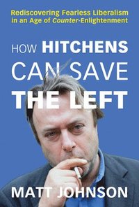 bokomslag How Hitchens Can Save the Left