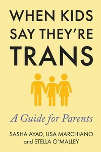 bokomslag When Kids Say They're Trans: A Guide for Parents
