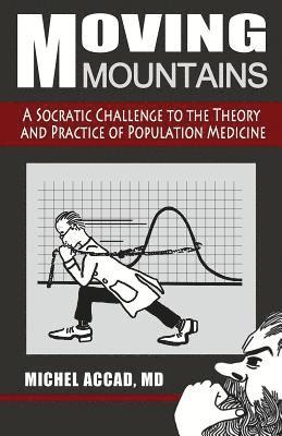 Moving Mountains: A Socratic Challenge to the Theory and Practice of Population Medicine 1