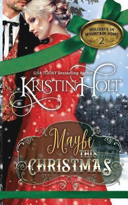 Kristin Holt - Maybe This Christmas: A Sweet Historical Western Holiday Romance Novella, Häftad