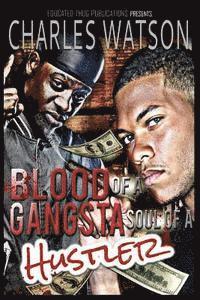 Blood Of A Gangsta Soul Of A Hustler 1