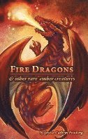 bokomslag Fire Dragons & Other Rare Ember Creatures