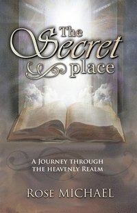 bokomslag The Secret Place: A Journey Through the Heavenly Realm