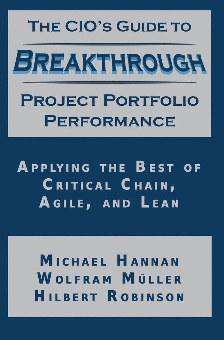 Michael Hannan, Wolfram Muller, Hilbert Robinson - CIO's Guide to Breakthrough Project Portfolio Performance, Inbunden