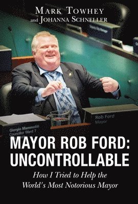 bokomslag Mayor Rob Ford: Uncontrollable