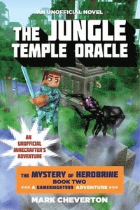 bokomslag The Jungle Temple Oracle: The Mystery of Herobrine: Book Two: A Gameknight999 Adventure: An Unofficial Minecrafter's Adventure