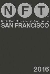 bokomslag Not For Tourists Guide to San Francisco 2016