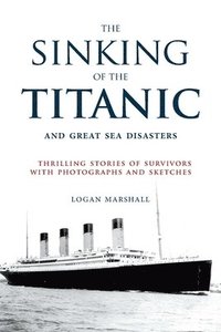 bokomslag The Sinking of the Titanic and Great Sea Disasters
