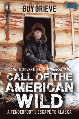 Call of the American Wild: A Tenderfoot's Escape to Alaska 1