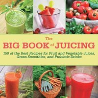 bokomslag The Big Book of Juicing