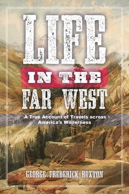 George Frederick Ruxton - Life in the Far West, Häftad