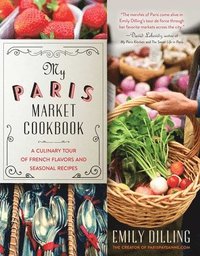 bokomslag My Paris Market Cookbook