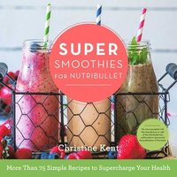 bokomslag Super Smoothies for NutriBullet