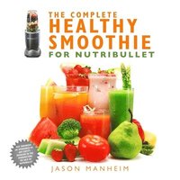 bokomslag The Complete Healthy Smoothie for Nutribullet