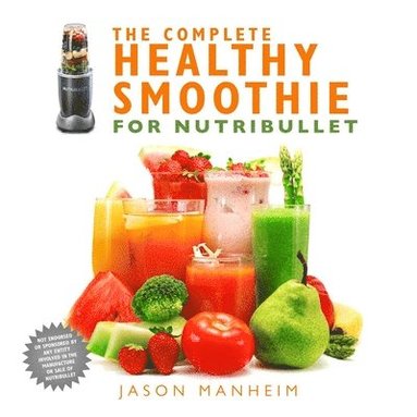 bokomslag The Complete Healthy Smoothie for Nutribullet