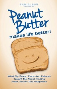 bokomslag Peanut Butter Makes Life Better