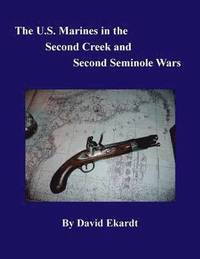 bokomslag The U.S. Marines in the Second Creek and Second Seminole Wars