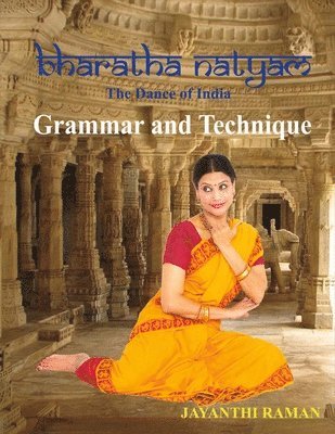 bokomslag Bharatha Natyam The Dance Of India: Grammar And Technique