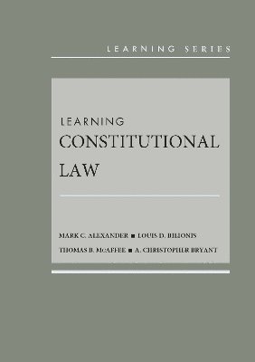 Mark Alexander, Louis D. Bilionis, Thomas B. McAffee, A. Christopher Bryant - Learning Constitutional Law, Inbunden
