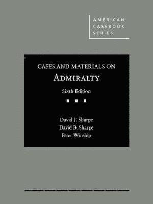 David J. Sharpe, David B. Sharpe, Peter Winship - Cases and Materials on Admiralty, Inbunden