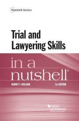 Kenney F. Hegland - Trial and Lawyering Skills in a Nutshell, Häftad