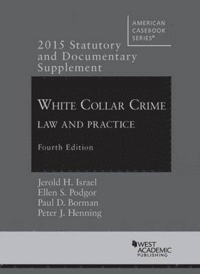 Jerold H. Israel, Ellen S. Podgor, Paul D. Borman, Peter J. Henning - Statutory and Documentary Supplement to White Collar Crime, Häftad