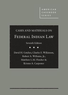 David H. Getches, Charles F. Wilkinson, Robert A. Williams, Matthew L.M. Fletcher, Kristen A. Carpenter - Cases and Materials on Federal Indian Law, Inbunden