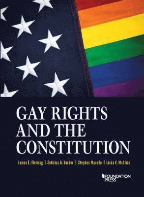 James E. Fleming, Sotirios A. Barber, Stephen Macedo, Linda C. McClain - Gay Rights and the Constitution, Häftad