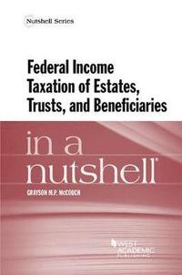 bokomslag Federal Income Taxation of Estates, Trusts, and Beneficiaries in a Nutshell
