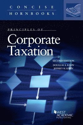 Douglas A. Kahn, Jeffrey H. Kahn - Principles of Corporate Taxation, Häftad