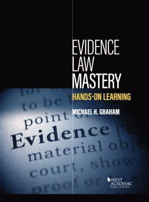 Michael H. Graham - Evidence Law Mastery, Hands-on Learning, Häftad