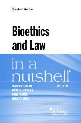 Sandra H. Johnson, Robert L. Schwartz, Robert Gatter, Elizabeth Pendo - Bioethics and Law in a Nutshell, Häftad