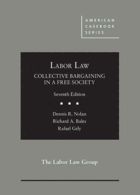 Labor Law, Collective Bargaining in a Free Society 1