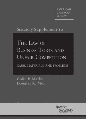 Colin P. Marks, Douglas K. Moll - Statutory Supplement to Law of Business Torts and Unfair Competition, Häftad