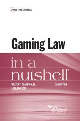 Walter T. Champion, Jr, I. Nelson Rose - Gaming Law in a Nutshell, Häftad