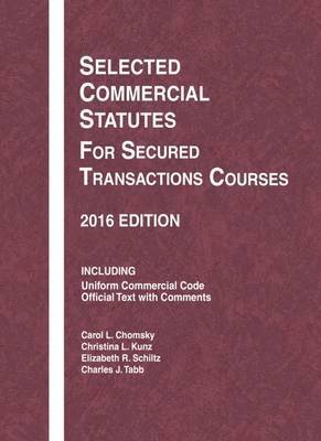Carol Chomsky, Christina Kunz, Elizabeth Schiltz, Charles Tabb - Selected Commercial Statutes for Secured Transactions Courses, Häftad