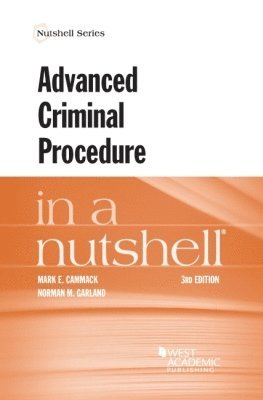 Mark E. Cammack, Norman M. Garland - Advanced Criminal Procedure in a Nutshell, Häftad