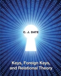 bokomslag Keys, Foreign Keys, and Relational Theory