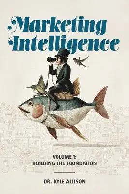 Kyle Allison - Marketing Intelligence Volume 1, Häftad. Tillgänglighet: Lägg i varukorg