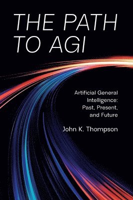 John K Thompson - Path to AGI, Häftad