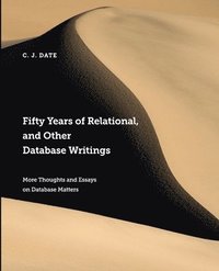 bokomslag Fifty Years of Relational, and Other Database Writings