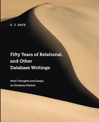 Fifty Years of Relational, and Other Database Writings 1