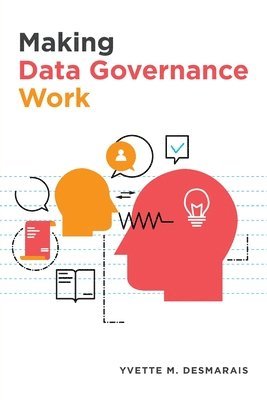 Making Data Governance Work 1
