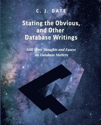 bokomslag Stating the Obvious, and Other Database Writings
