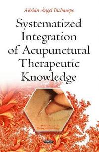 bokomslag Systematized Integration of Acupunctural Therapeutic Knowledge