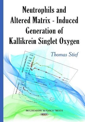 bokomslag Neutrophils & Altered Matrix-Induced Generation of Kallikrein Singlet Oxygen