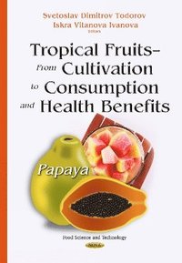 bokomslag Tropical Fruits From Cultivation to Consumption & Health Benefits
