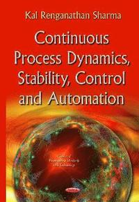 bokomslag Continuous Process Dynamics, Stability, Control & Automation